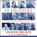 Thirteen Soldiers : A Personal History of Americans at War - eAudiobook