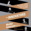 The Innovators : How a Group of Hackers, Geniuses, and Geeks Created the Digital Revolution - eAudiobook
