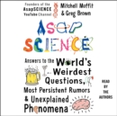 AsapSCIENCE : Answers to the World's Weirdest Questions, Most Persistent Rumors, and Unexplained Phenomena - eAudiobook