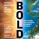 Bold : How to Go Big, Create Wealth and Impact the World - eAudiobook