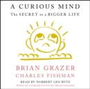 A Curious Mind : The Secret to a Bigger Life - eAudiobook