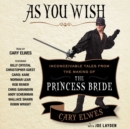 As You Wish : Inconceivable Tales from the Making of The Princess Bride - eAudiobook