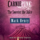Carniepunk: The Sweeter the Juice - eAudiobook