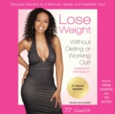 Lose Weight Without Dieting or Working Out : Discover Secrets to a Slimmer, Sexier, and Healthier You - eAudiobook
