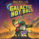 Galactic Hot Dogs 1 : Cosmoe's Wiener Getaway - eAudiobook