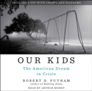Our Kids : The American Dream in Crisis - eAudiobook