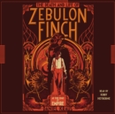 The Death and Life of Zebulon Finch, Volume One : At the Edge of Empire - eAudiobook