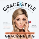 Grace & Style : The Art of Pretending You Have It - eAudiobook