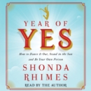 Year of Yes : How to Dance It Out, Stand In the Sun and Be Your Own Person - eAudiobook