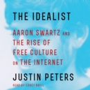 The Idealist : Aaron Swartz and the Rise of Free Culture on the Internet - eAudiobook