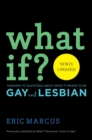What If? : Answers to Questions About What it Means to Be Gay - eBook