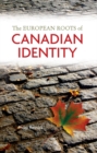The European Roots of Canadian Identity - eBook