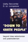 Down to Earth People : Beyond Class Reductionism and Postmodernism - eBook