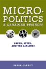 Micropolitics and Canadian Business : Paper, Steel, and the Airlines - eBook