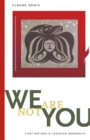 We Are Not You : First Nations and Canadian Modernity - eBook