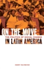 On the Move : The Politics of Social Change in Latin America - eBook