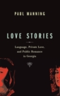 Love Stories : Language, Private Love, and Public Romance in Georgia - eBook