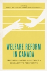 Welfare Reform in Canada : Provincial Social Assistance in Comparative Perspective - eBook