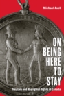 On Being Here to Stay : Treaties and Aboriginal Rights in Canada - Book
