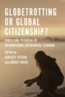 Globetrotting or Global Citizenship? : Perils and Potential of International Experiential Learning - eBook