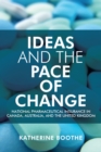 Ideas and the Pace of Change : National Pharmaceutical Insurance in Canada, Australia, and the United Kingdom - eBook