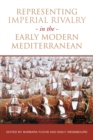 Representing Imperial Rivalry in the Early Modern Mediterranean - eBook