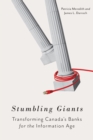 Stumbling Giants : Transforming Canada's Banks for the Information Age - eBook