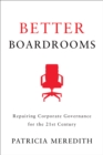 Better Boardrooms : Repairing Corporate Governance for the 21st Century - eBook