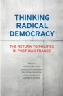 Thinking Radical Democracy : The Return to Politics in Post-War France - eBook