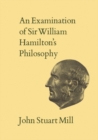 An Examination of Sir William Hamilton's Philosophy : Volume IX - eBook