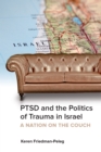 PTSD and the Politics of Trauma in Israel : A Nation on the Couch - eBook
