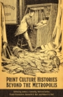 Print Culture Histories Beyond the Metropolis - eBook