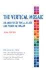 The Vertical Mosaic : An Analysis of Social Class and Power in Canada, 50th Anniversary Edition - eBook