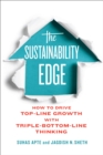 The Sustainability Edge : How to Drive Top-Line Growth with Triple-Bottom-Line Thinking - eBook