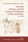 Canadian State Trials, Volume IV : Security, Dissent, and the Limits of Toleration in War and Peace, 1914-1939 - eBook