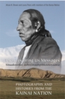 Pictures Bring Us Messages / Sinaakssiiksi aohtsimaahpihkookiyaawa : Photographs and Histories from the Kainai Nation - eBook