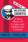 The Case of Valentine Shortis : A True Story of Crime and Politics in Canada - eBook