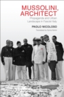 Mussolini, Architect : Propaganda and Urban Landscape in Fascist Italy - eBook