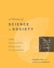 A History of Science in Society, Volume II : From the Scientific Revolution to the Present, Third Edition - eBook