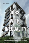 Jobs with Inequality : Financialization, Post-Democracy, and Labour Market Deregulation in Canada - Book