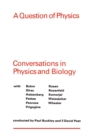 A Question of Physics : Conversations in Physics and Biology - eBook