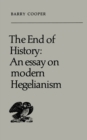 The End of History : An Essay on Modern Hegelianism - eBook