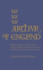 Arthur of England : English Attitudes to King Arthur and the Knights of the Round Table in the Middle Ages and the Renaissance - eBook