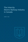 The Intercity Electric Railway Industry in Canada - eBook