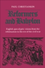 Reformers and Babylon : English Apocalyptic Visions from the Reformation to the Eve of the Civil War - eBook