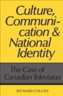 Culture, Communication and National Identity : The Case of Canadian Television - eBook