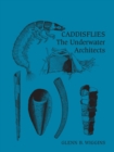 Caddisflies : The Underwater Architects - eBook