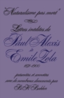 Naturalisme pas mort : Lettres inedites de Paul Alexis a Emile Zola, 1871-1900 - eBook
