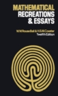 Mathematical Recreations & Essays : Twelfth Edition - eBook