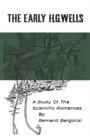 The Early H.G. Wells : A Study of the Scientific Romances - eBook